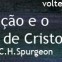 C.H.Spurgeon – A Encarnação e o Nascimento de Cristo (final)