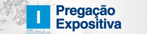[9 marcas] I – Pregação Expositiva (Descrição)