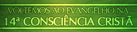 Voltemos ao Evangelho na 14ª Consciência Cristã