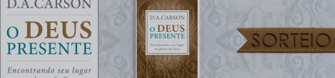 Sorteio “O Deus Presente” (D. A Carson – Editora Fiel)