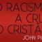 Resultado do Sorteio: Racismo, a Cruz e o Cristão (John Piper – Editora Vida Nova)