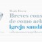 Mark Dever – Breves conselhos de como achar uma igreja saudável?