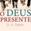 O que significa nascer da água e do Espírito? – D.A. Carson [O Deus Presente 8/14]