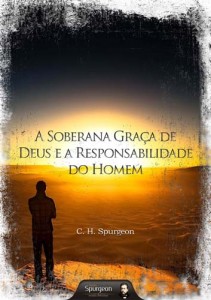 A Soberana Graça de Deus e a Responsabilidade do Homem