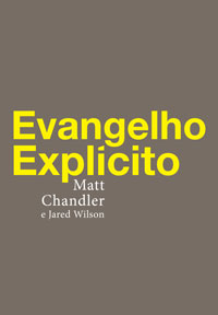 Matt-Chandler---Evangelho-Explícito-(Editora-Fiel)