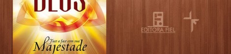 Sorteio de 3 exemplares do livro “Deus – Face a Face com Sua Majestade” de John MacArthur (Editora Fiel)