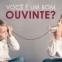 Você é um bom ouvinte?