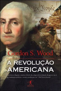 A Revolução Americana - Gordon S. Wood (Objetiva)
