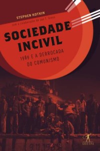 Sociedade incivil - Stephen Kotkin e Jan T. Gross (Objetiva)