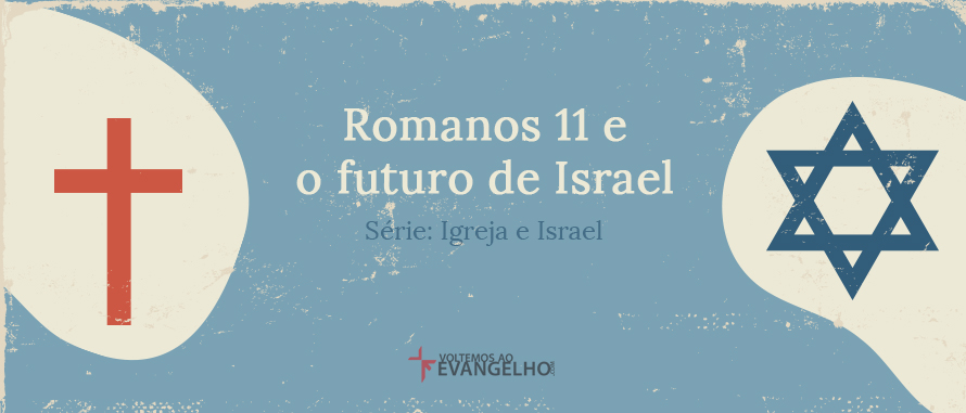 IgrejaEIsrael-Romanos11