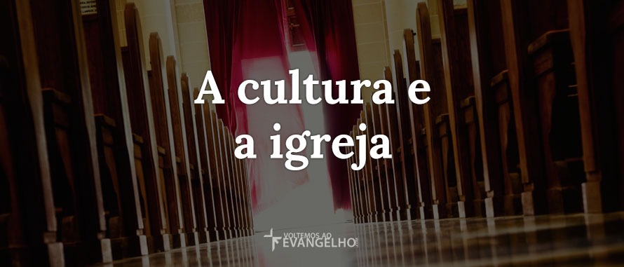 A-cultura-e-a-igreja