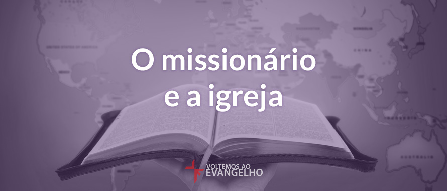 o-missionario-e-a-igreja