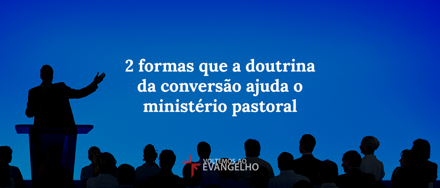 duas-formas-que-a-doutrina-da-conversao