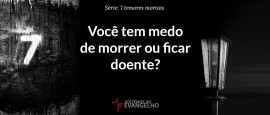 7-temores-morte-e-doenca