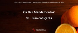 Os-Dez-Mandamentos-10-nao-cobicaras