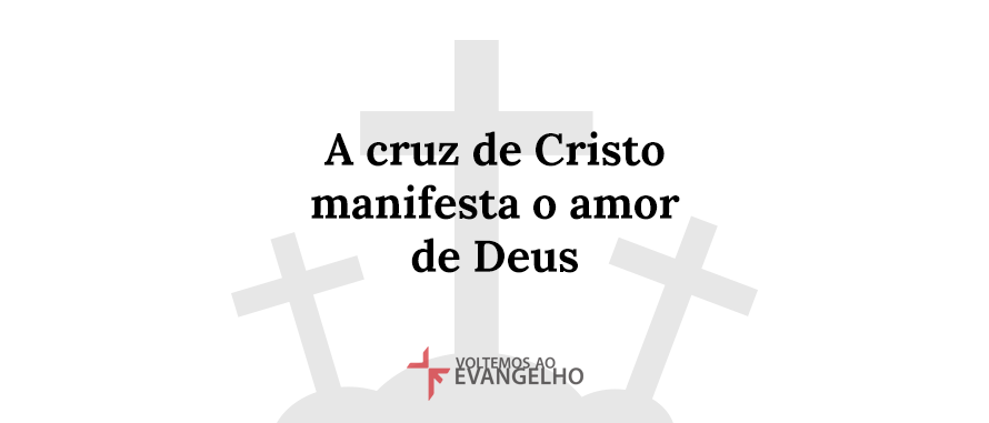 a-cruz-de-cristo-manifesta-o-amor