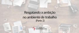 2-resgatando-a-ambicao-no-ambiente