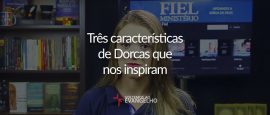 tres-caracteristicas-de-dorcas tres-caracteristicas-de-dorcas
